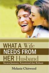 What A Wife Needs From Her Husband: Secara Jasmani, Emosional dan Rohani